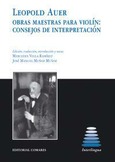 LEOPOLD AUER. OBRAS MAESTRAS PARA VIOLÍN: CONSEJOS DE INTERPRETACIÓN