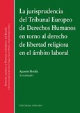 LA JURISPRUDENCIA DEL TRIBUNAL EUROPEO DE DERECHOS HUMANOS EN TORNO AL DERECHO DE LIBERTAD RELIGIOSA EN EL ÁMBITO LABORAL