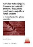 MANUAL DE TRADUCCIÓN JURADA DE DOCUMENTOS NOTARIALES EN MATERIA DE SUCESIONES ENTRE LOS SISTEMAS JURÍDICOS FRANCÉS Y ESPAÑOL