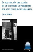 Portada de: LA ADQUISICIÓN DEL ALEMÁN EN UN CONTEXTO UNIVERSITARIO POR ADULTOS HISPANOHABLANTES