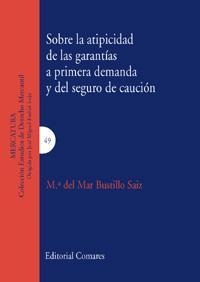 SOBRE LA ATIPICIDAD DE LAS GARANTÍAS A PRIMERA DEMANDA Y DEL SEGRO DE CAUCIÓN