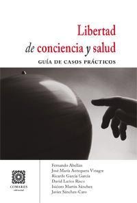 LIBERTAD DE CONCIENCIA Y SALUD. GUIA DE CASOS PRACTICOS