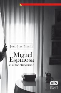 MIGUEL ESPINOSA, EL AUTOR EMBOSCADO