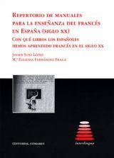 REPERTORIO DE MANUALES PARA LA ENSEÑANZA DEL FRANCÉS EN ESPAÑA (SIGLO XX)