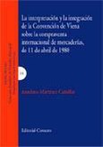 LA INTERPRETACIÓN Y LA INTEGRACIÓN DE LA CONVENCIÓN DE VIENA SOBRE LA COMPRAVENTA INTERNACIONAL DE MERCADERÍAS, DE 11 DE ABRIL DE 1980