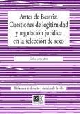 ANTES DE BEATRIZ, CUESTIONES DE LEGITIMIDAD Y REGULACIÓN JURÍDICA EN LA SELECCIÓN DE SEXO