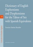 DICTIONARY OF ENGLISH EUPHEMISMS AND DYSPHEMISMS FOR THE TABOO OF SEX WITH SPANISH EQUIVALENTS