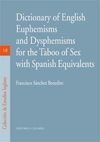 DICTIONARY OF ENGLISH EUPHEMISMS AND DYSPHEMISMS FOR THE TABOO OF SEX WITH SPANISH EQUIVALENTS