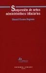 SUSPENSIÓN DE ACTOS ADMINISTRATIVOS TRIBUTARIOS