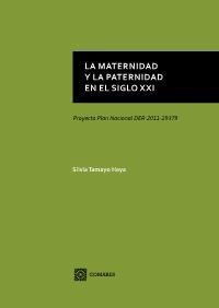 LA MATERNIDAD Y LA PATERNIDAD EN EL SIGLO XXI