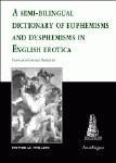 A SEMI-BILINGUAL DICTIONARY OR EUPHEMISMS AND DYSPHEMISMS IN ENGLISH EROTICA