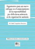 ARGUMENTOS PARA UN NUEVO ENFOQUE EN EL ENJUICIAMIENTO DE LA RESPONSABILIDAD POR DEFECTUOSA ASISTENCIA EN LA ORGANIZACIÓN SANITARIA