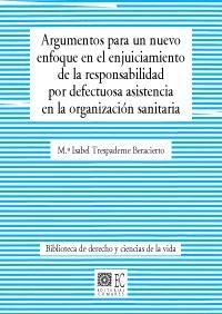 ARGUMENTOS PARA UN NUEVO ENFOQUE EN EL ENJUICIAMIENTO DE LA RESPONSABILIDAD POR DEFECTUOSA ASISTENCIA EN LA ORGANIZACIÓN SANITARIA