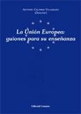 LA UNIÓN EUROPEA: GUIONES PARA SU ENSEÑANZA