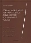 TORTURAS Y OTROS DELITOS CONTRA LA INTEGRIDAD MORAL COMETIDOS POR FUNCIONARIOS PÚBLICOS