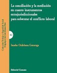 LA CONCILIACIÓN Y LA MEDIACIÓN EN CUANTO INSTRUMENTOS EXTRAJUDICIALES PARA SOLVENTAR EL CONFLICTO LABORAL