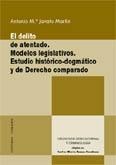 EL DELITO DE ATENTADO. MODELOS LEGISLATIVOS. ESTUDIO HISTÓRICO-DOGMÁTICO Y DE DERECHO COMPARADO