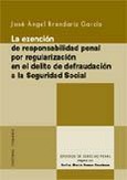 LA EXENCIÓN DE RESPONSABILIDAD PENAL POR REGULARIZACIÓN EN EL DELITO DE DEFRAUDACIÓN A LA SEGURIDAD SOCIAL