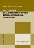 LA EXTRADICIÓN EN EL ORDENAMIENTO INTERNO ESPAÑOL, INTERNACIONAL Y COMUNITARIO