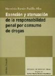 EXENCIÓN Y ATENUACIÓN DE LA RESPONSABILIDAD PENAL POR CONSUMO DE DROGAS