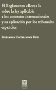 EL REGLAMENTO «ROMA I» SOBRE LA LEY APLICABLE A LOS CONTRATOS INTERNACIONALES Y SU APLICACIÓN POR LOS TRIBUNALES ESPAÑOLES