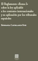 EL REGLAMENTO «ROMA I» SOBRE LA LEY APLICABLE A LOS CONTRATOS INTERNACIONALES Y SU APLICACIÓN POR LOS TRIBUNALES ESPAÑOLES