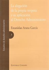 LA ALEGACION DE LA PROPIA TORPEZA DCHO.ADMINISTRATIVO LA ALEGACION DE LA PROPIA TORPEZA DCHO.ADMINISTRATIVO