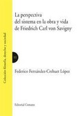 LA PERSPECTIVA DEL SISTEMA EN LA OBRA Y VIDA DE FRIEDRICH CARL VON SAVIGNY