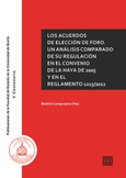 LOS ACUERDOS DE ELECCIÓN DE FORO. UN ANÁLISIS COMPARADO DE SU REGULACIÓN EN EL CONVENIO DE LA HAYA DE 2005 Y EN EL REGLAMENTO 1215/2012