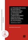LA PROHIBICIÓN LEGAL DE ASISTENCIA FINANCIERA PARA LA ADQUISICIÓN DE ACCIONES Y PARTICIPACIONES PROPIAS EN EL DERECHO ESPAÑOL DE SOCIEDADES