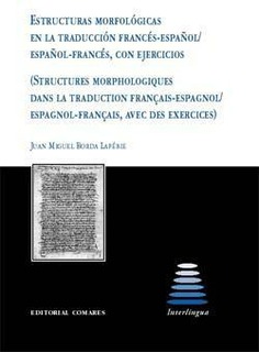 ESTRUCTURAS MORFOLÓGICAS EN LA TRADUCCIÓN FRANCÉS-ESPAÑOL/ESPAÑOL-FRANCÉS, CON EJERCICIOS