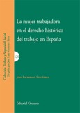 LA MUJER TRABAJADORA EN EL DERECHO HISTÓRICO DEL TRABAJO EN ESPAÑA