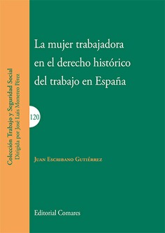 LA MUJER TRABAJADORA EN EL DERECHO HISTÓRICO DEL TRABAJO EN ESPAÑA