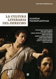 LA CULTURA LITERARIA DEL DERECHO: ALIANZAS TRANSATLÁNTICAS