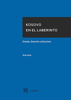 KOSOVO EN EL LABERINTO. ESTADO, DERECHO Y DERECHOS