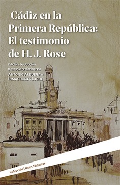 CÁDIZ EN LA PRIMERA REPÚBLICA: EL TESTIMONIO DE H.J. ROSE