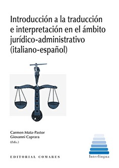 INTRODUCCIÓN A LA TRADUCCIÓN E INTERPRETACIÓN EN EL ÁMBITO JURÍDICO-ADMINISTRATIVO (ITALIANO-ESPAÑOL)