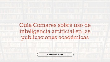 Guía Comares sobre uso de inteligencia artificial en las publicaciones académicas