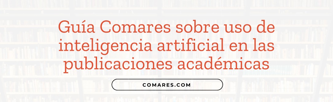 Guía Comares sobre uso de IA en las publicaciones académicas